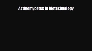 Download Actinomycetes in Biotechnology Book Online