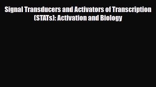 Read Signal Transducers and Activators of Transcription (STATs): Activation and Biology PDF