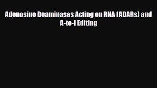 Download Adenosine Deaminases Acting on RNA (ADARs) and A-to-I Editing PDF Online