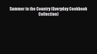 Read Summer in the Country (Everyday Cookbook Collection) PDF Online