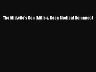 PDF The Midwife's Son (Mills & Boon Medical Romance) Free Books