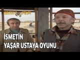 Gülen Gözler - İsmet'in Yaşar Usta'ya Oyunu