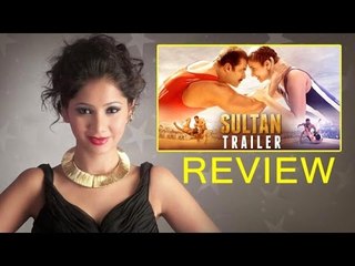 SULTAN Official Trailer Review By Pankhurie Mulasi | Salman Khan | Anushka Sharma | Eid 2016