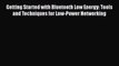 [PDF] Getting Started with Bluetooth Low Energy: Tools and Techniques for Low-Power Networking