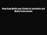 [PDF] Hong Kong Media Law: A Guide for Journalists and Media Professionals  Full EBook
