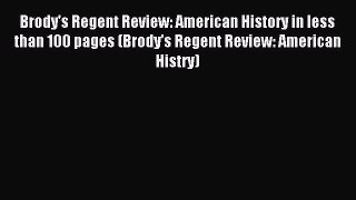 Download Brody's Regent Review: American History in less than 100 pages (Brody's Regent Review: