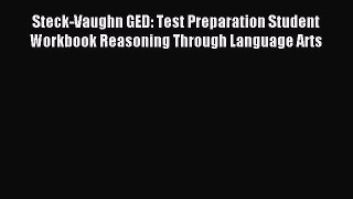 Read Steck-Vaughn GED: Test Preparation Student Workbook Reasoning Through Language Arts Ebook