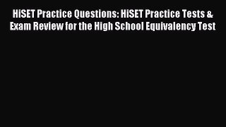 Read HiSET Practice Questions: HiSET Practice Tests & Exam Review for the High School Equivalency