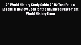 Read AP World History Study Guide 2016: Test Prep & Essential Review Book for the Advanced