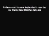 Read 50 Successful Stanford Application Essays: Get into Stanford and Other Top Colleges Ebook