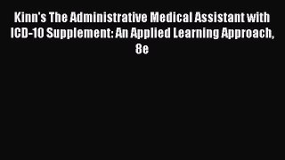 Read Kinn's The Administrative Medical Assistant with ICD-10 Supplement: An Applied Learning