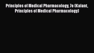 Download Principles of Medical Pharmacology 7e (Kalant Principles of Medical Pharmacology)