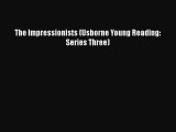 PDF The Impressionists (Usborne Young Reading: Series Three)  Read Online