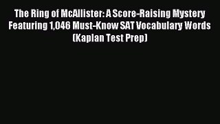 Read The Ring of McAllister: A Score-Raising Mystery Featuring 1046 Must-Know SAT Vocabulary