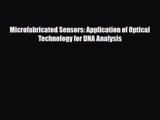 Download Microfabricated Sensors: Application of Optical Technology for DNA Analysis#  Read