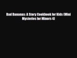 Download Bad Bananas: A Story Cookbook for Kids (Mini Mysteries for Minors 4) Ebook Online