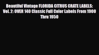 Read Beautiful Vintage FLORIDA CITRUS CRATE LABELS: Vol. 2: OVER 140 Classic Full Color Labels