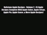 Read Delicious Apple Recipes - Volume 2:  45 Apple Recipes Complete With Apple Cakes Apple