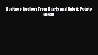 Download Heritage Recipes From Harris and Rylott: Potato Bread Book Online