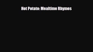 Download Hot Potato: Mealtime Rhymes PDF Online