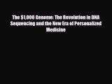 Read The $1000 Genome: The Revolution in DNA Sequencing and the New Era of Personalized Medicine