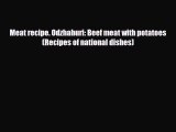 Download Meat recipe. Odzhahuri: Beef meat with potatoes (Recipes of national dishes) Ebook
