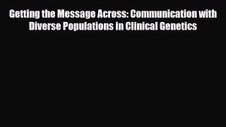 Download Getting the Message Across: Communication with Diverse Populations in Clinical Genetics