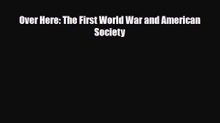 Download Over Here: The First World War and American Society PDF Online