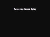 Download Reversing Human Aging PDF Online