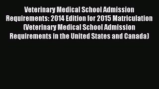 Read Veterinary Medical School Admission Requirements: 2014 Edition for 2015 Matriculation