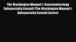 Read The Washington Manual® Gastroenterology Subspecialty Consult (The Washington Manual® Subspecialty