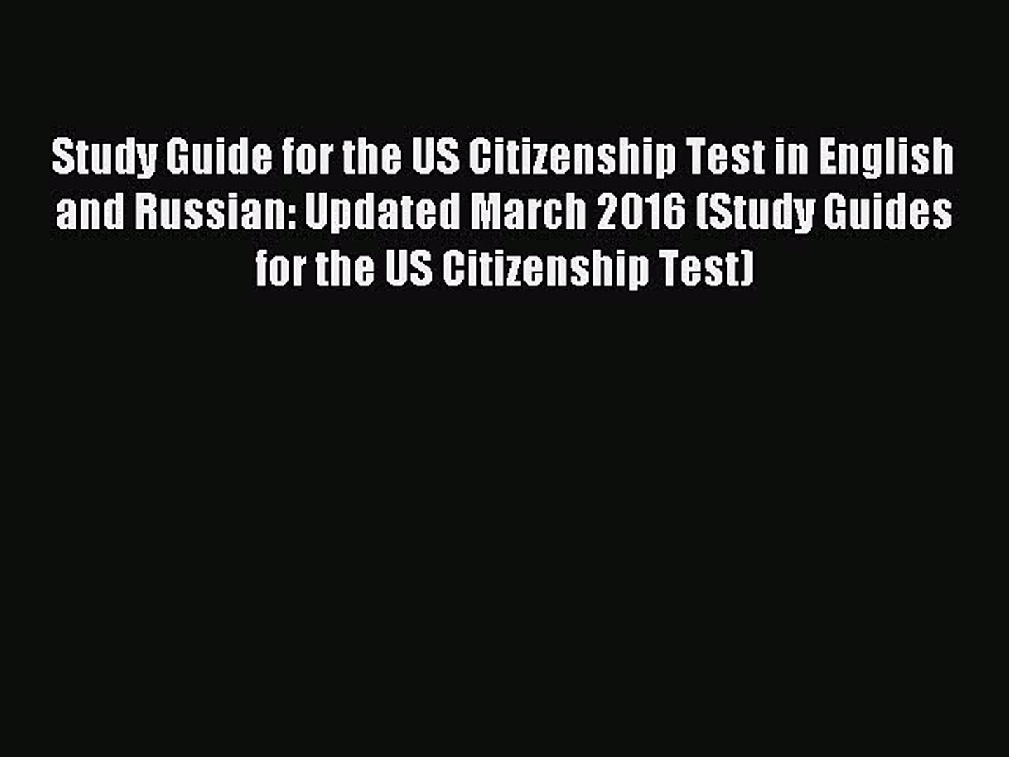 Download Study Guide for the US Citizenship Test in English and Russian: Updated March 2016