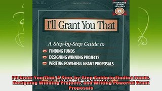new book  Ill Grant You That A StepbyStep Guide to Finding Funds Designing Winning Projects and