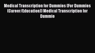 Read Medical Transcription for Dummies (For Dummies (Career/Education)) Medical Transcription