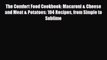 Download The Comfort Food Cookbook: Macaroni & Cheese and Meat & Potatoes: 104 Recipes from