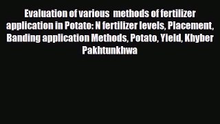 Read Evaluation of various  methods of fertilizer application in Potato: N fertilizer levels