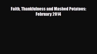 Download Faith Thankfulness and Mashed Potatoes: February 2014 Ebook Online