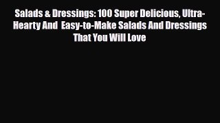 Download Salads & Dressings: 100 Super Delicious Ultra-Hearty And  Easy-to-Make Salads And