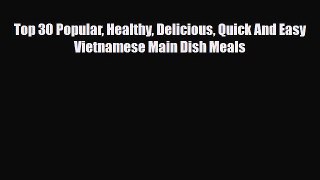 Read Top 30 Popular Healthy Delicious Quick And Easy Vietnamese Main Dish Meals Book Online