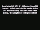 Read Clean Eating BOX SET 2 IN 1: 30 Recipes Under 500 Calories   30 Delicious Salad Recipes