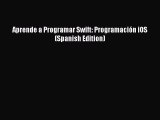 [PDF] Aprende a Programar Swift: Programación iOS (Spanish Edition) [Read] Online