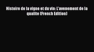 Read Histoire de la vigne et du vin: L'avenement de la qualite (French Edition) PDF Free