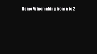 Read Home Winemaking from a to Z Ebook Free
