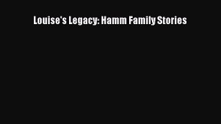 Download Louise's Legacy: Hamm Family Stories PDF Online