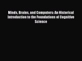 PDF Minds Brains and Computers: An Historical Introduction to the Foundations of Cognitive