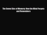 Read The Seven Sins of Memory: How the Mind Forgets and Remembers Ebook Free