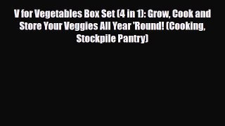 Read V for Vegetables Box Set (4 in 1): Grow Cook and Store Your Veggies All Year 'Round! (Cooking