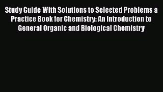[PDF] Study Guide With Solutions to Selected Problems a Practice Book for Chemistry: An Introduction