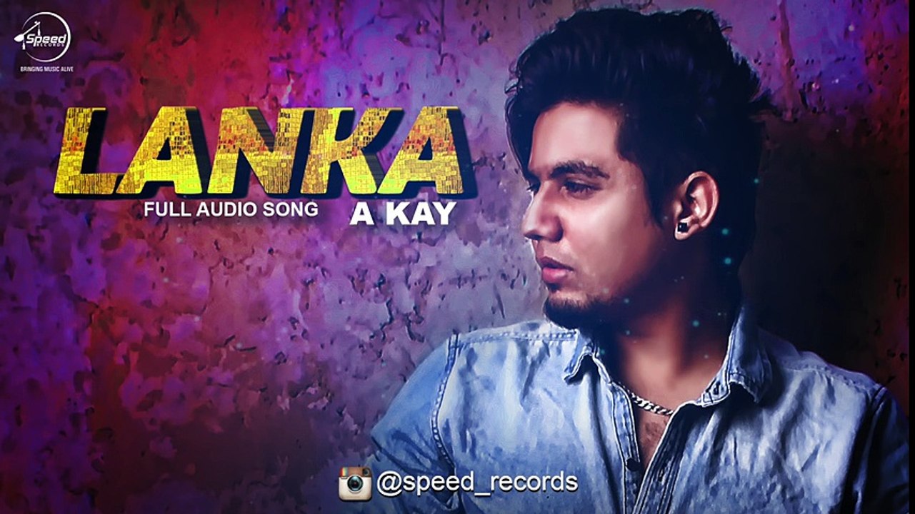 Lanka ( Full Audio Song ) - A Kay - Punjabi Song 2016 - Songs HD