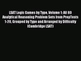 Read LSAT Logic Games by Type Volume 1: All 80 Analytical Reasoning Problem Sets from PrepTests
